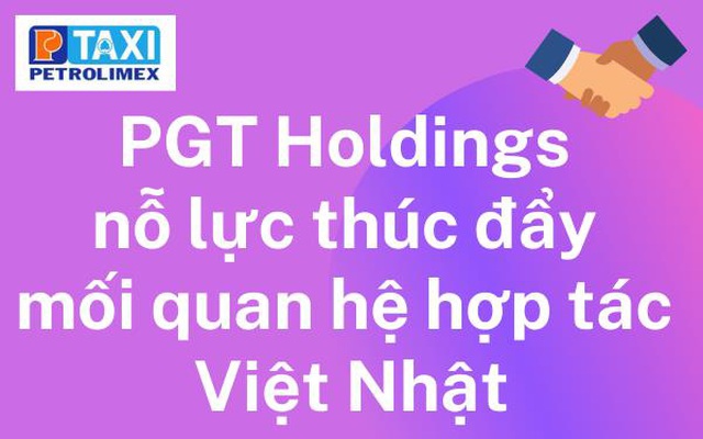 PGT Holdings nỗ lực thúc đẩy mối quan hệ hợp tác Việt Nhật
