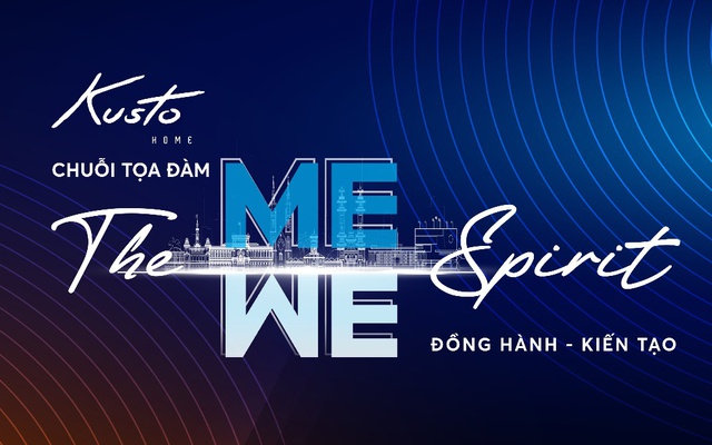 “The me we spirit” của Kusto Home: Chạm đến thành công nhờ sự thấu hiểu