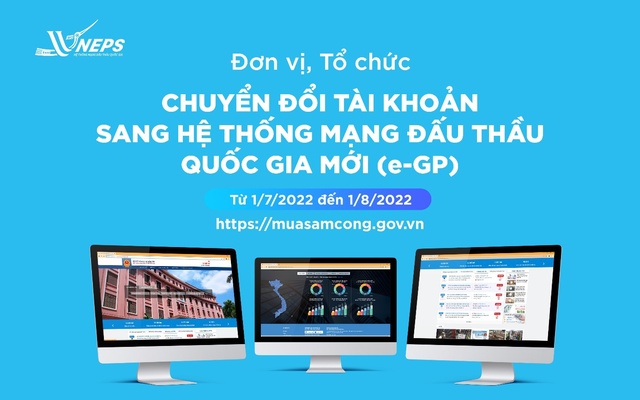 Chuyển đổi tài khoản sang hệ thống đấu thầu quốc gia mới từ 1/7/2022