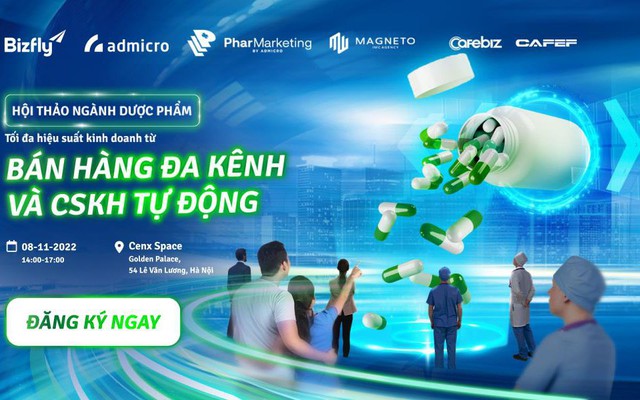 Hội thảo ngành Dược phẩm: Tối đa hiệu suất kinh doanh từ bán hàng đa kênh và CSKH tự động