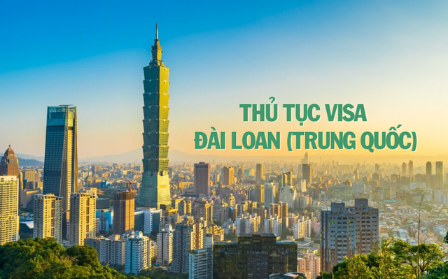 Cần những thủ tục gì để xin visa du lịch Đài Loan (Trung Quốc)?