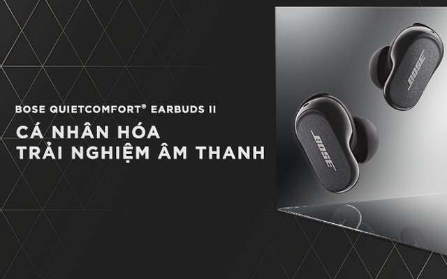 Bose ra mắt tai nghe chống ồn QuietComfort Earbuds II nhiều cải tiến mới