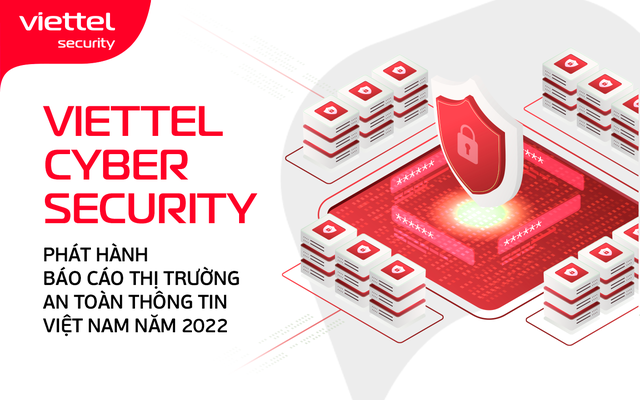 Viettel Cyber Security phát hành Báo cáo thị trường An toàn thông tin 2022