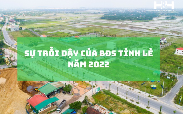 Sự trỗi dậy của bất động sản tỉnh lẻ năm 2022