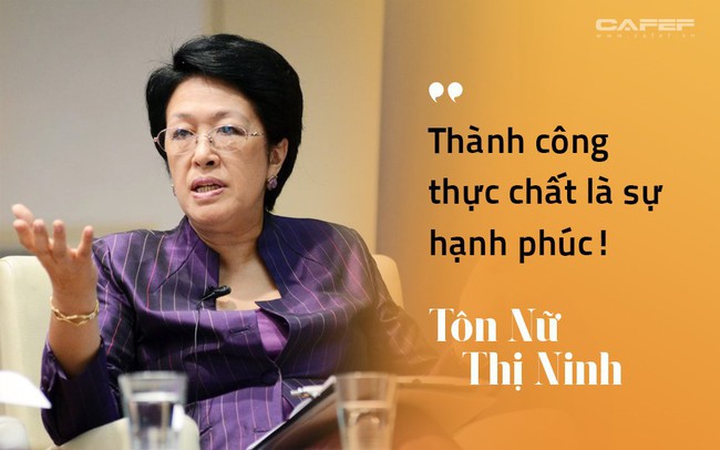 Từng thất bại với dự án Đại học Tư thục, bà Tôn Nữ Thị Ninh khẳng định thành công không chỉ đong đếm bằng tiền