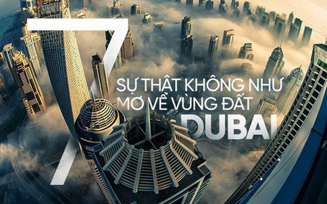 Dubai tráng lệ nổi tiếng là vậy nhưng liệu bạn đã biết về 7 sự thật này?