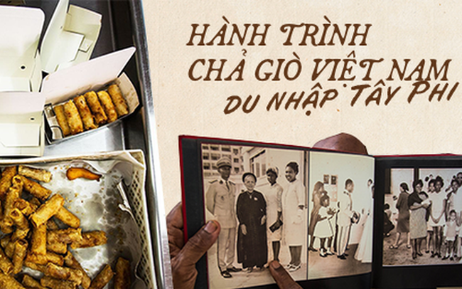 Chuyện cuốn chả giò du nhập Tây Phi: Được phụ nữ Việt quảng bá xứ người, chinh phục thực khách phương xa nhưng mất đi cội nguồn