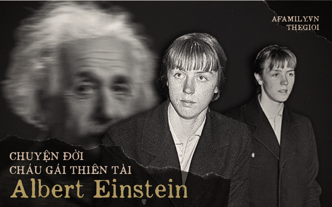 Cuộc đời của cháu gái nuôi thiên tài Albert Einstein: Từng nghe đồn mình là con ruột của "ông nội" nhưng cuối cùng chết trong nghèo khổ