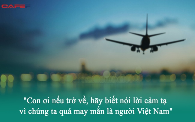 Mẹ Việt nhắn gửi con trai du học nước ngoài: "Con ơi nếu trở về, hãy biết nói lời cảm tạ vì chúng ta quá may mắn là người Việt Nam"