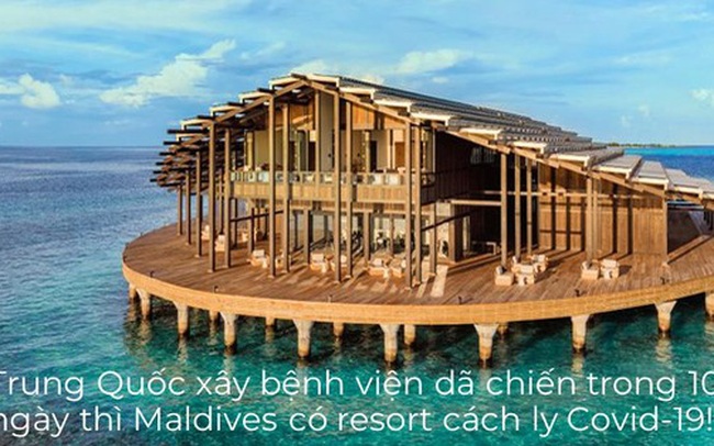 Resort cách ly Covid-19 đầu tiên trên thế giới ở Maldives: Xây trong 10 ngày, view hướng biển, miễn phí toàn bộ!
