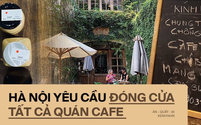 Hưởng ứng lời kêu gọi, hàng loạt quán cafe ở Hà Nội thông báo tạm dừng hoạt động, một số chuyển sang bán online