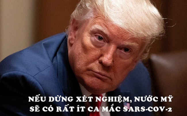 Tổng thống Trump: Nếu dừng x&eacute;t nghiệm, nước Mỹ sẽ c&oacute; rất &iacute;t ca mắc Covid-19