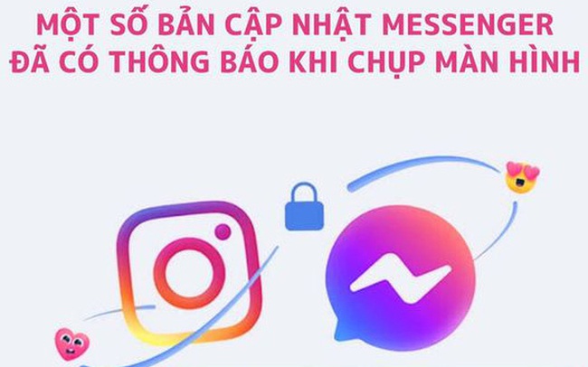 Cộng đồng xôn xao trước thông tin Messenger sẽ gửi thông báo về chính chủ khi bị chụp lại màn hình, thực hư thế nào? Cộng đồng xôn xao trước thông tin Messenger sẽ gửi thông báo về chính chủ khi bị chụp lại màn hình, thực hư thế nào?