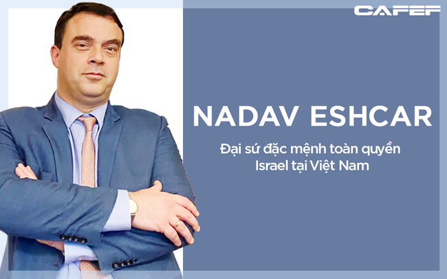 Đại sứ Israel: Việt Nam là một trong số ít quốc gia đạt điểm A trong 'bài kiểm tra thực tế Covid-19' Đại sứ Israel: Việt Nam là một trong số ít quốc gia đạt điểm A trong 'bài kiểm tra thực tế Covid-19'