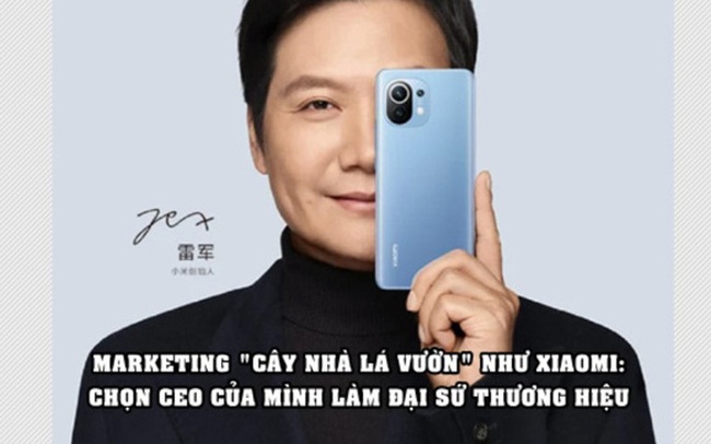 Nước đi không ai ngờ của Xiaomi: Chọn CEO của mình làm đại sứ thương hiệu