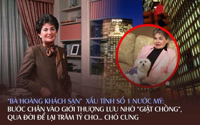 "Bà hoàng khách sạn" thiên tài nhưng xấu tính số 1 nước Mỹ: Bước chân vào giới thượng lưu nhờ "giật chồng", quỵt cả tiền của nhân viên để rồi qua đời để lại trăm tỷ đô cho... chó cưng chỉ vì giận dỗi "Bà hoàng khách sạn" thiên tài nhưng xấu tính số 1 nước Mỹ: Bước chân vào giới thượng lưu nhờ "giật chồng", quỵt cả tiền của nhân viên để rồi qua đời để lại trăm tỷ đô cho... chó cưng chỉ vì giận dỗi