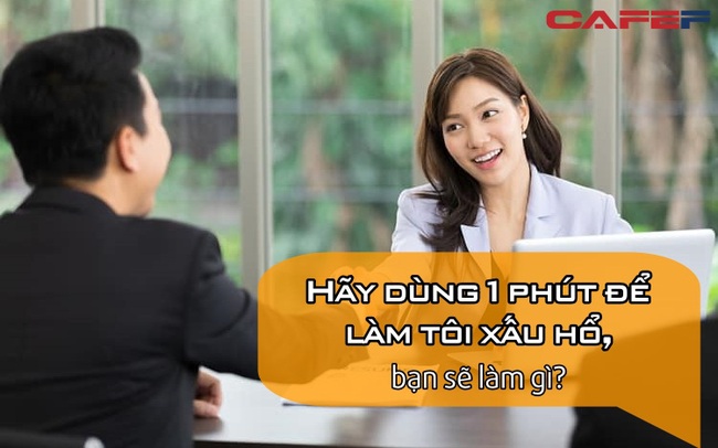 Dùng 1 phút để khiến tôi xấu hổ, bạn có thể làm gì? - Thanh niên nhanh trí chỉ cần 1 giây, sếp nào cũng gật gù khen hay