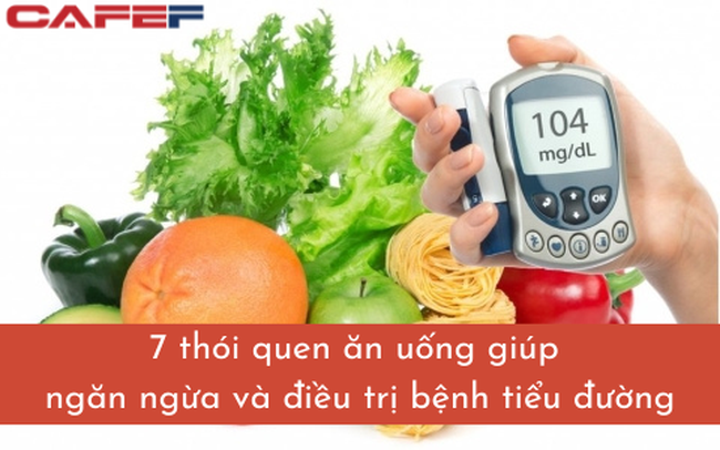 7 thói quen giúp kiểm soát đường huyết hữu hiệu: Chế độ ăn là cách dưỡng bệnh tiểu đường tốt nhất, người mắc bệnh không muốn uống thuốc cả đời cần đặc biệt lưu tâm