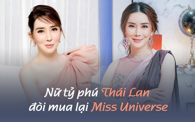 Nữ tỷ phú "mạnh miệng" đòi mua lại Miss Universe: Không phải gương mặt xa lạ gì ở Thái Lan nhưng hành trình tìm lại chính mình mới thật sự đáng nể