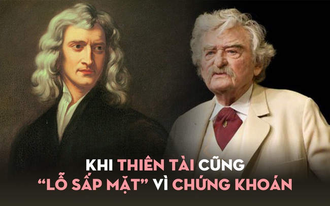 Hai thiên tài với bộ óc siêu việt của thế giới cũng “lỗ sấp mặt” vì chứng khoán: Người thông minh chưa chắc đã đầu tư thông minh!