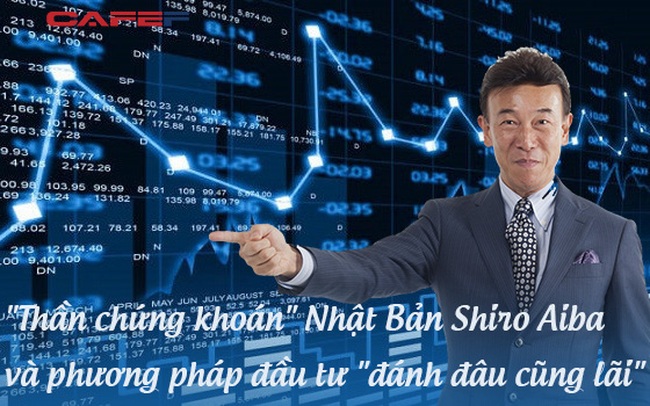 "Thần chứng khoán" Nhật Bản - Shiro Aiba - và phương pháp đầu tư "đánh đâu cũng lãi": Rèn luyện kỹ năng phân tích thị trường, áp dụng triệt để nguyên tắc 9 ngày