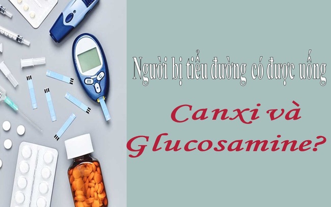 Người tiểu đường có thể bổ sung Canxi hay Glucosamine để tăng cường sức khỏe xương khớp không? Chuyên gia lưu ý 2 điều để tránh "bệnh chồng bệnh"