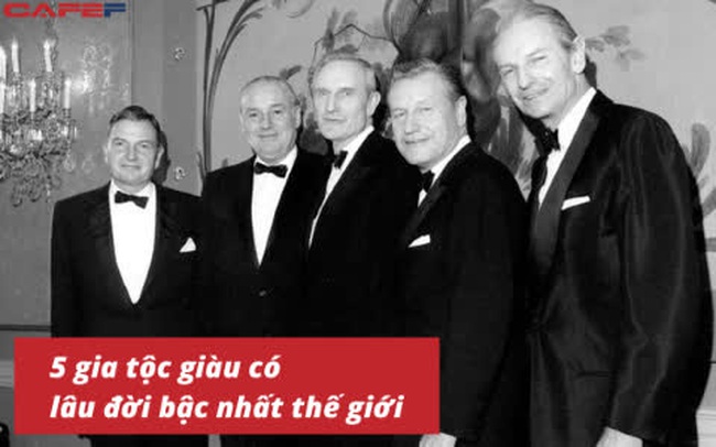 Đi ngược với quy luật "Không ai giàu ba họ, không ai khó ba đời", 5 gia tộc đặc biệt vẫn giàu có, hưng thịnh qua hàng trăm năm