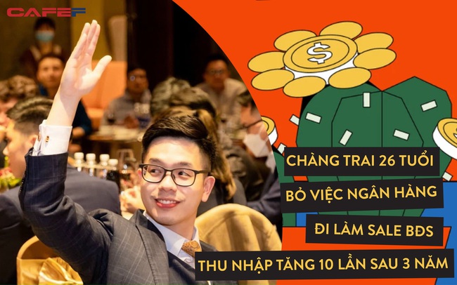 Thanh niên 26 tuổi bỏ việc ngân hàng đi làm sale BĐS