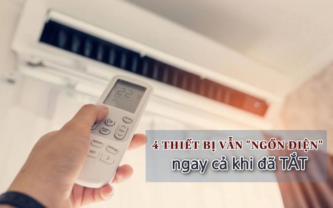 4 thiết bị là "kẻ trộm điện" trong nhà, "ngốn điện" ngay cả khi đã tắt: Không muốn vứt tiền qua cửa sổ thì phải ghi nhớ