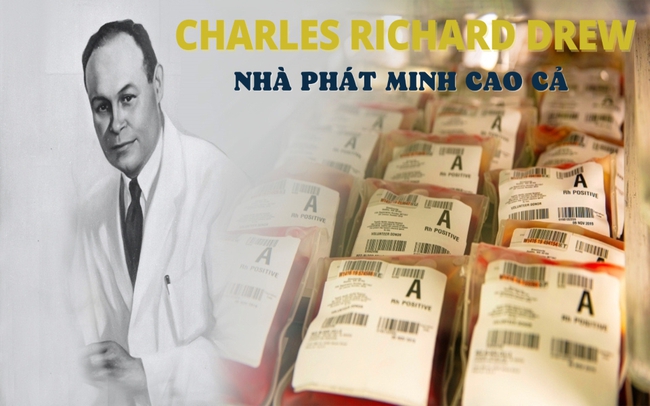 Câu chuyện về Charles Richard Drew  - Nhà khoa học khởi xướng ngân hàng máu, cứu sống hàng triệu người