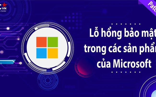Cảnh báo lỗ hổng bảo mật ảnh hưởng mức Cao và Nghiêm trọng trong các sản phẩm Microsoft