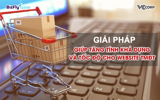 Giải pháp không thể bỏ qua nếu muốn tăng tốc độ và tính khả dụng của website TMĐT Giải pháp không thể bỏ qua nếu muốn tăng tốc độ và tính khả dụng của website TMĐT