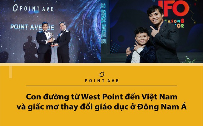 Con đường từ West Point đến Việt Nam và giấc mơ thay đổi giáo dục ở Đông Nam Á Con đường từ West Point đến Việt Nam và giấc mơ thay đổi giáo dục ở Đông Nam Á
