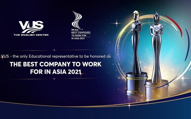 VUS - Đơn vị giáo dục duy nhất đạt giải “Nơi làm việc tốt nhất Châu Á 2021”