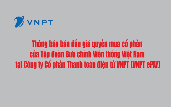 Bán đấu giá quyền mua cổ phần của VNPT tại VNPT ePAY