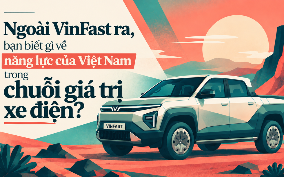 Ngoài VinFast ra, bạn biết gì về năng lực của Việt Nam trong chuỗi giá trị xe điện? Đây là câu trả lời
