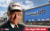 Nhà sáng lập Walmart Sam Walton: Mỗi khi lãng phí 1 USD, ví khách hàng cũng hao đi một ít! Tiết kiệm cho khách 1 USD là đi trước đối thủ thêm một bước!