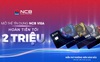 Khách hàng được hoàn tiền 2 triệu đồng khi chi tiêu bằng thẻ NCB Visa