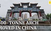 Trung Quốc di chuyển khối kiến trúc nặng 600 tấn chỉ trong 3 ngày mà không cần gỡ dù chỉ một viên gạch ngói