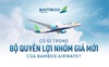 có gì trong bộ quyền lợi nhóm giá mới của Bamboo Airways?