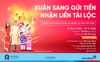“Xuân sang gửi tiền - Nhận liền tài lộc” cùng VietinBank