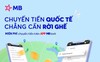 Xua tan nỗi lo chuyển tiền quốc tế khi sử dụng App MBBank