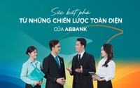Sức bứt phá từ những chiến lược toàn diện của ABBank