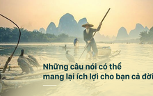 Không cần vận may, 4 câu nói sau có thể mang lại lợi lộc cho cả đời người!