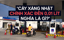 Đừng tưởng bạn đã biết: Cây xăng Nhật "chính xác đến 0,01 lít" có phải là "không gian lận xăng"?