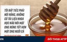 Sự thật về mật ong giả, mật ong thật, mật ong rừng, mật ong nuôi, mật ong đóng đường...