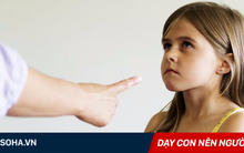 Con trẻ "càng dạy càng hư" vì 9 hành động này của bố mẹ: Điều thứ 2 nhiều người mắc phải!