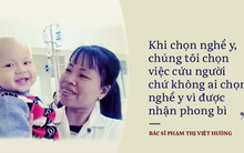 Khi đã chọn nghề y, chúng tôi chọn việc cứu người chứ không ai chọn vì được nhận phong bì