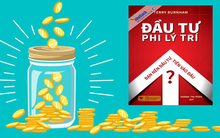 [Chọn sách cho nhà đầu tư] Đầu tư phi lý trí - "Trí não thằn lằn" và bí quyết giảm rủi ro đầu tư