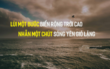 Trong cuộc sống, ai cũng cần biết thời điểm phải "lùi một bước để thấy trời cao biển rộng", vạn sự bình an